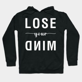 Lose Your Mind Hoodie